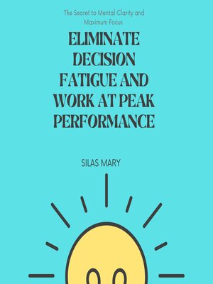 cover image of Eliminate Decision Fatigue and Work at Peak Performance